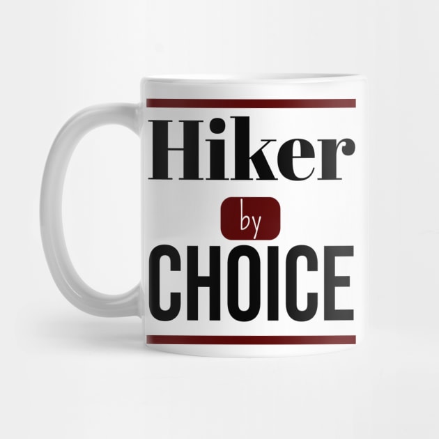 Hiker by CHOICE | Minimal Text Aesthetic Streetwear Unisex Design for Fitness/Athletes/Hikers | Shirt, Hoodie, Coffee Mug, Mug, Apparel, Sticker, Gift, Pins, Totes, Magnets, Pillows by design by rj.